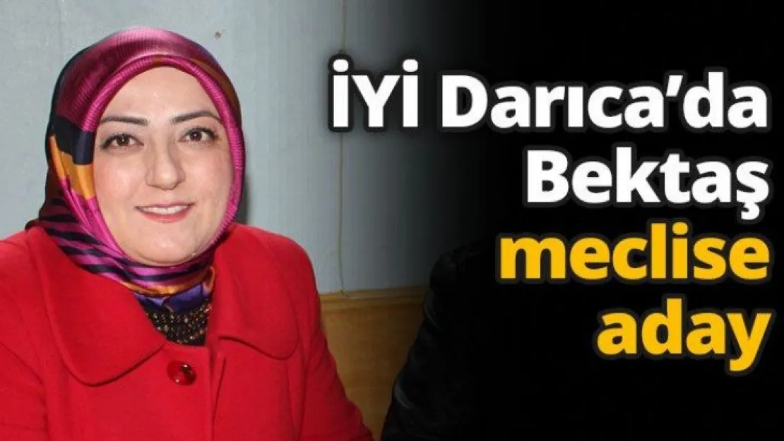 İYİ Darıca'da Bektaş meclise aday