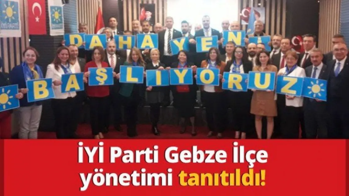 İYİ Parti Gebze İlçe yönetimi tanıtıldı!