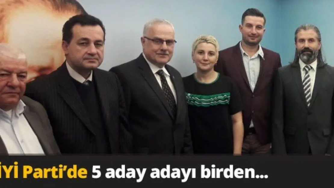 İYİ Parti'de 5 aday adayı birden...