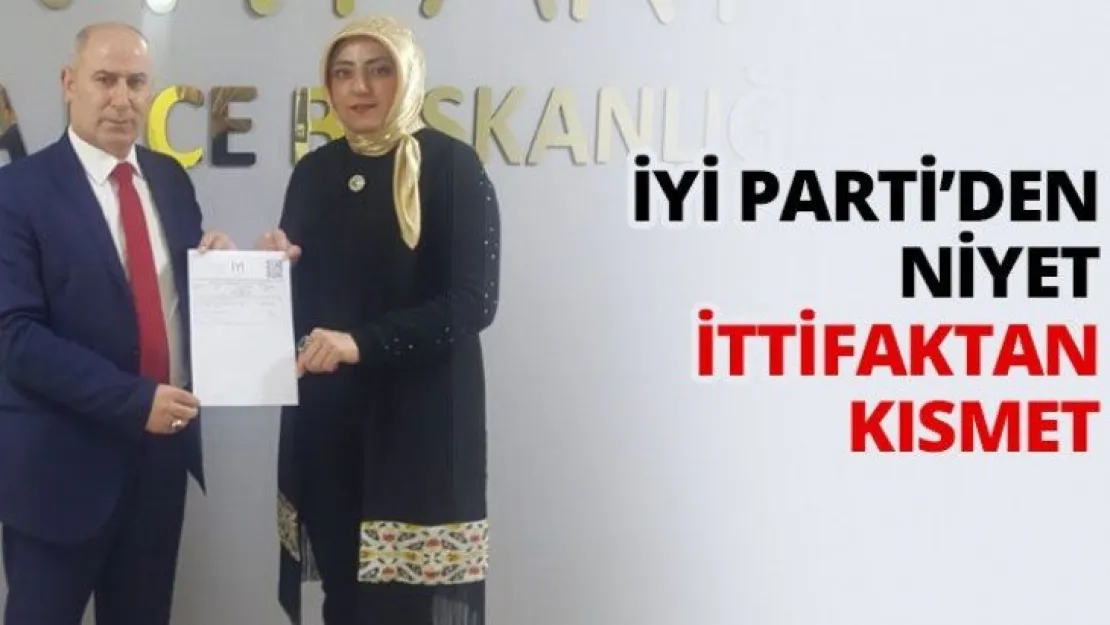 İYİ Parti'den niyet ittifaktan kısmet