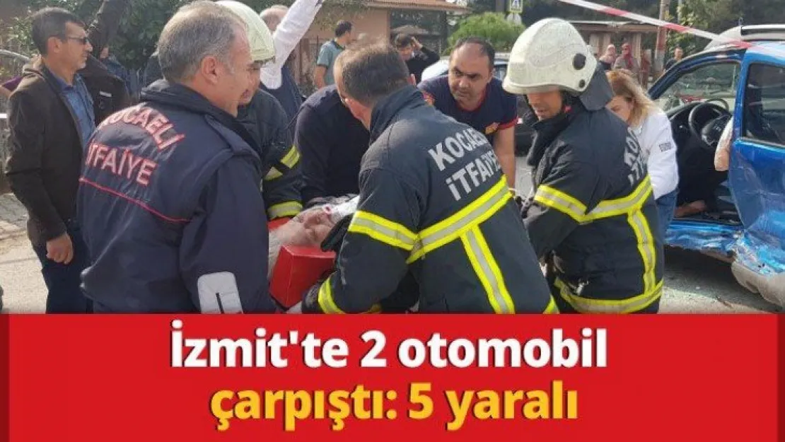 İzmit'te 2 otomobil çarpıştı: 5 yaralı
