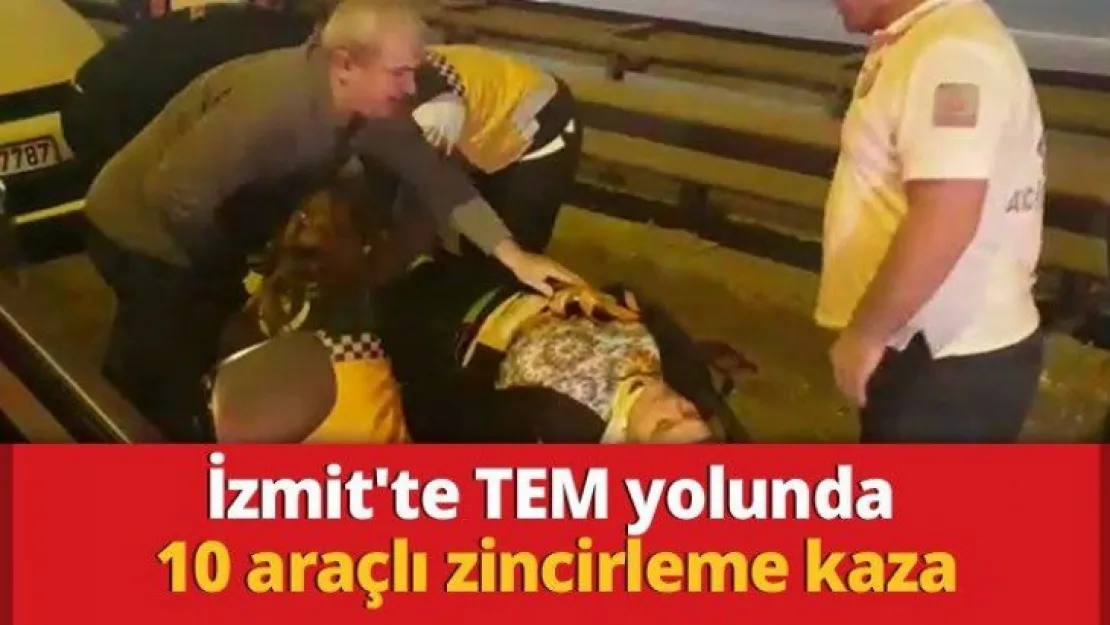 İzmit'te TEM yolunda 10 araçlı zincirleme kaza
