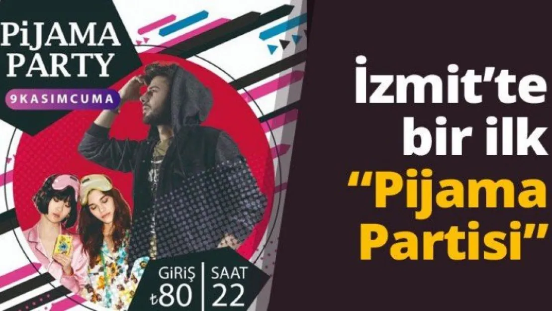 İzmit'te bir ilk 'Pijama Partisi'