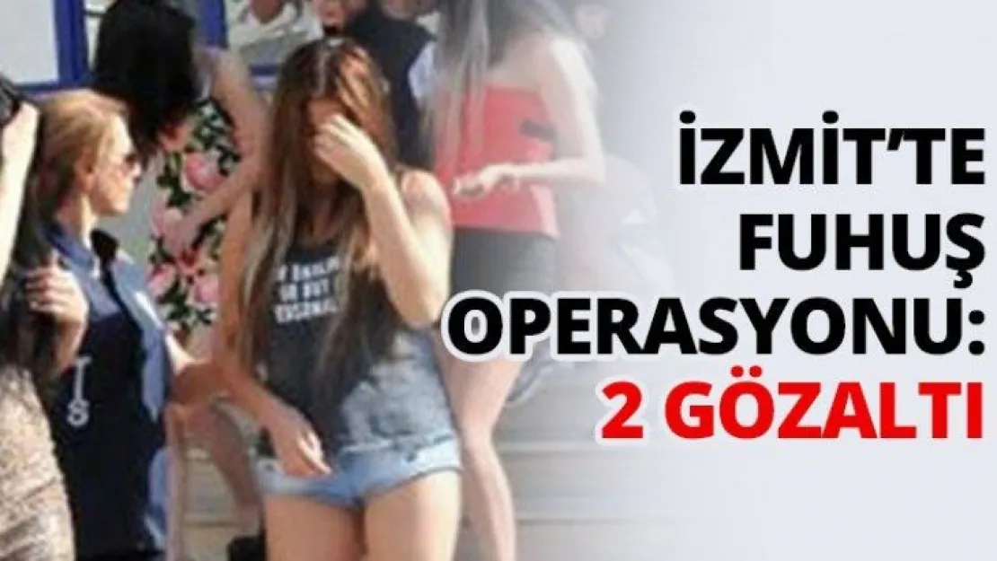 İzmit'te Fuhuş operasyonu: 2 gözaltı