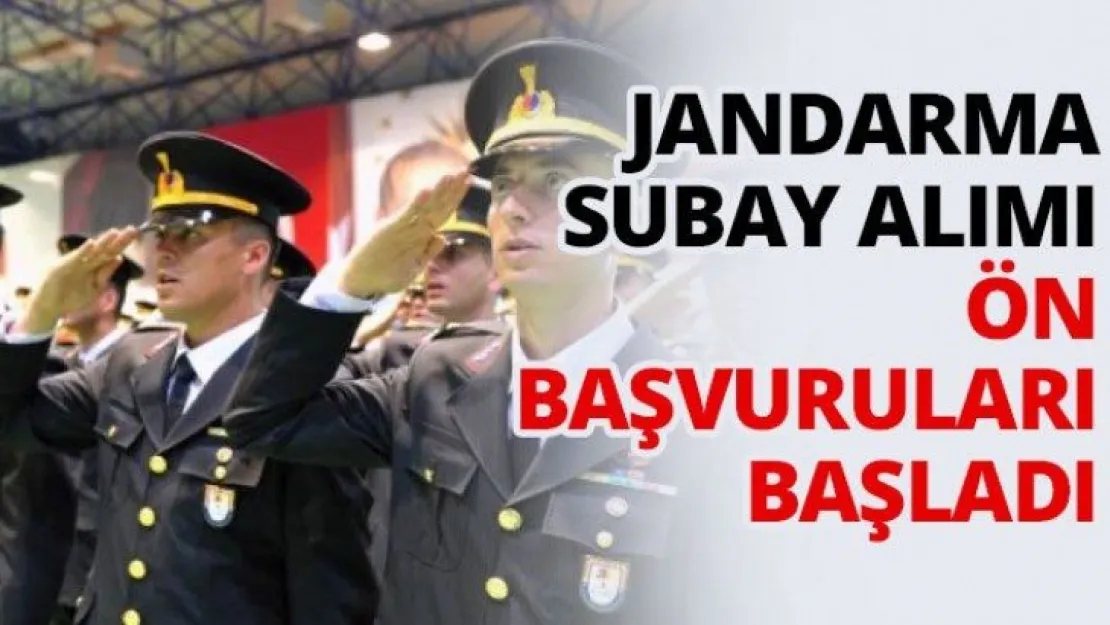 Jandarma subay alımı ön başvuruları başladı