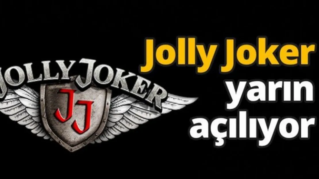 Jolly Joker yarın açılıyor
