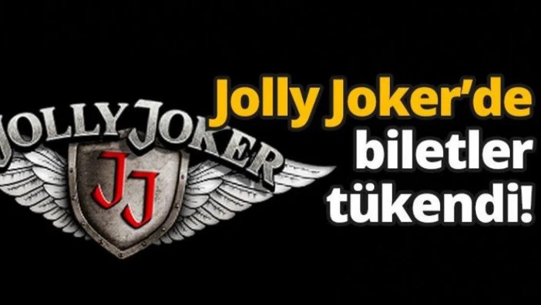 Jolly Joker'de biletler tükendi!