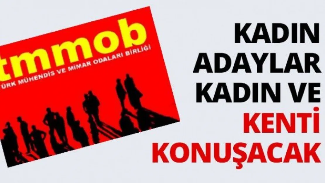 Kadın adaylar kadın ve kenti konuşacak