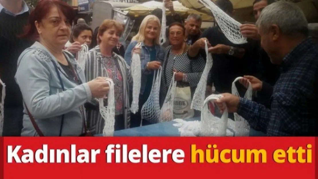 Kadınlar filelere hücum etti