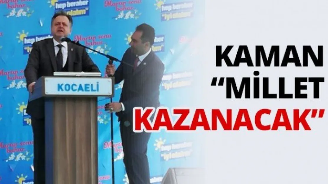 Kaman 'Millet kazanacak'