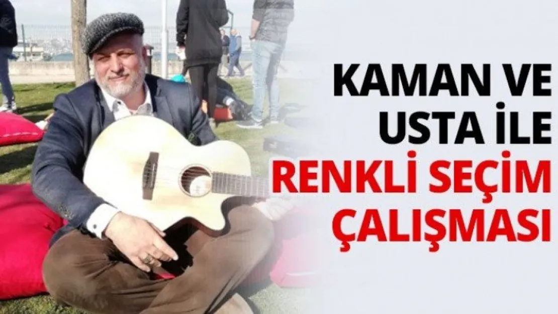 Kaman ve Usta ile renkli seçim çalışması