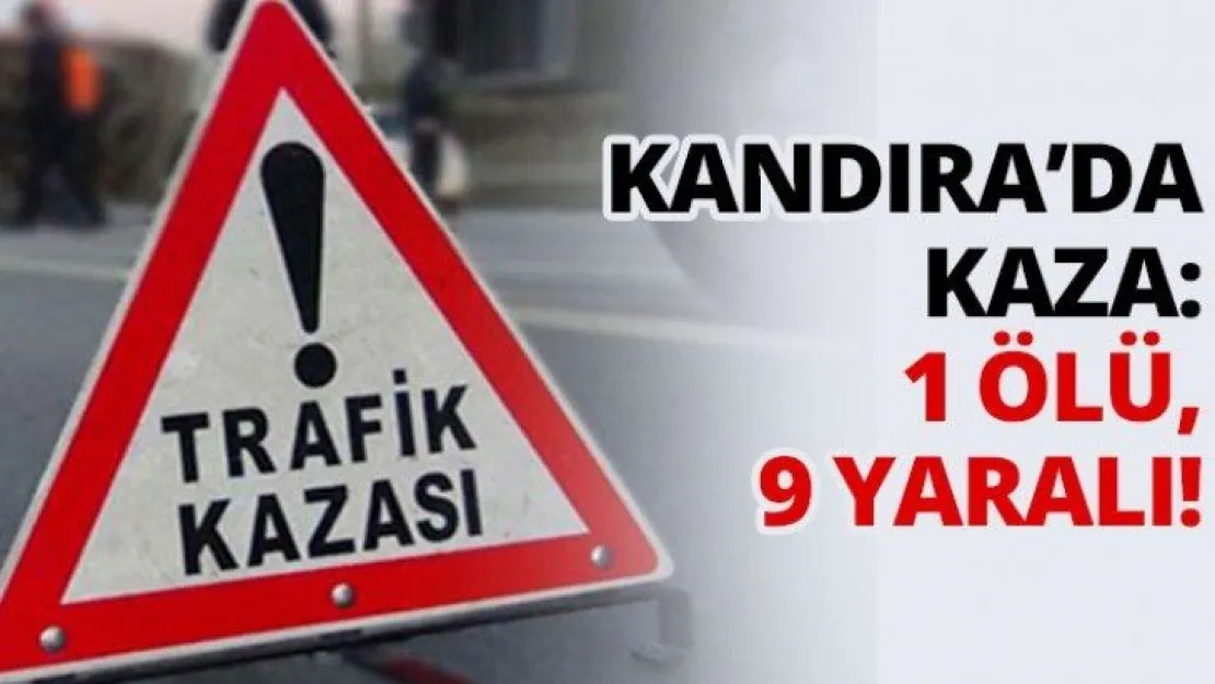 Kandıra'da kaza: 1 ölü, 9 yaralı!