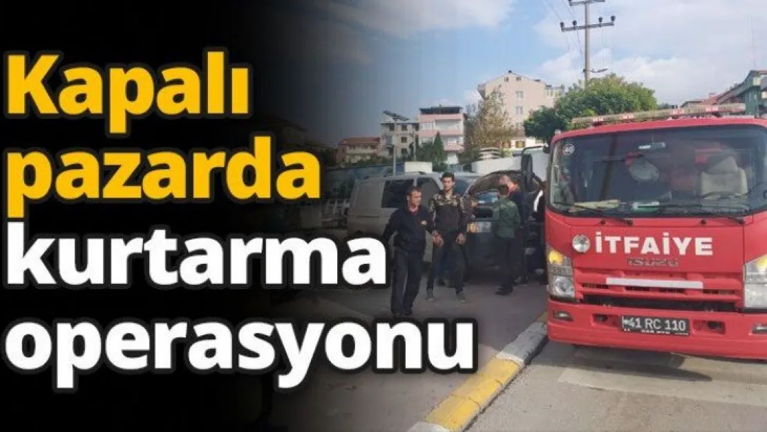 Kapalı pazarda kurtarma operasyonu