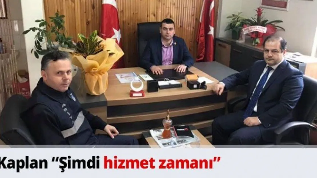 Kaplan 'Şimdi hizmet zamanı'