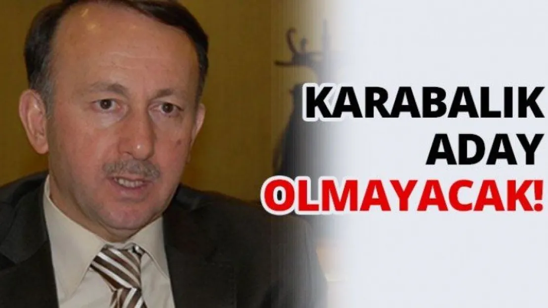 Karabalık aday olmayacak!