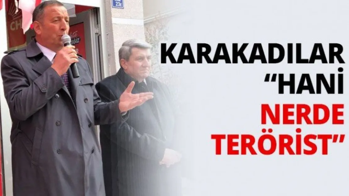 Karakadılar 'Hani nerde terörist'