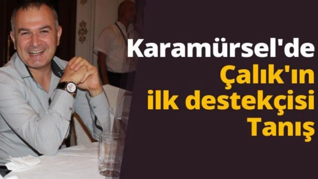 Karamürsel'de Çalık'ın ilk destekçisi Tanış