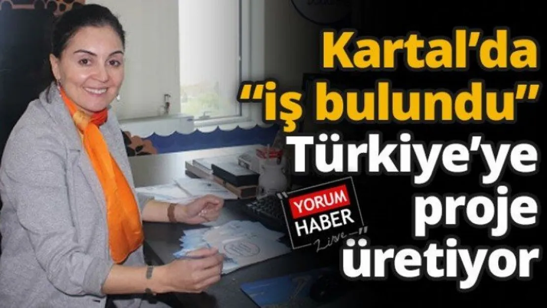 Kartal'da 'iş bulundu' Türkiye'ye proje üretiyor