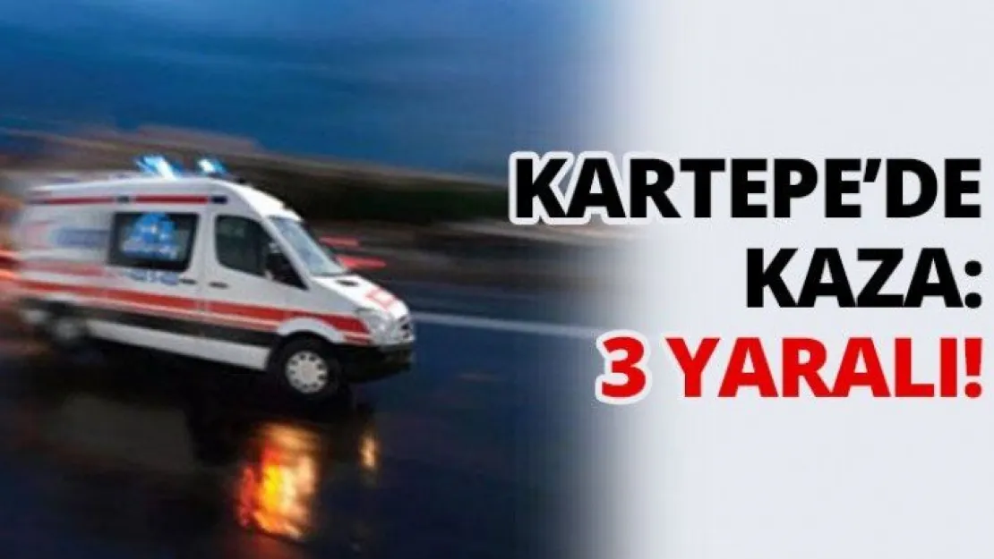 Kartepe'de kaza: 3 yaralı!