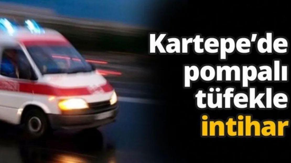 Kartepe'de pompalı tüfekle intihar