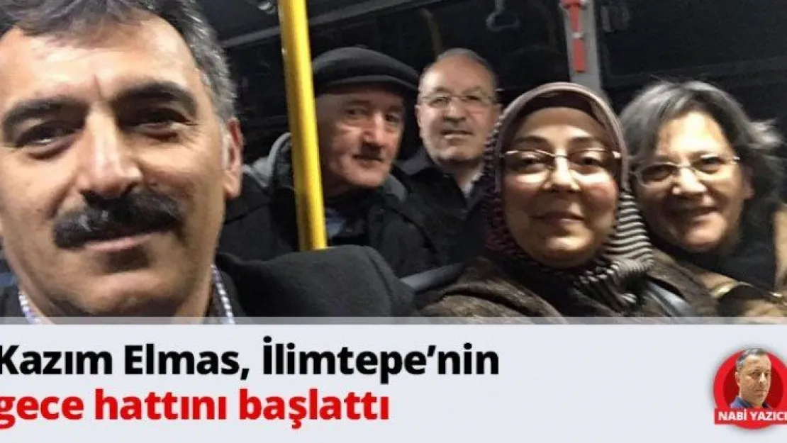 Kazım Elmas, İlimtepe'nin gece hattını başlattı