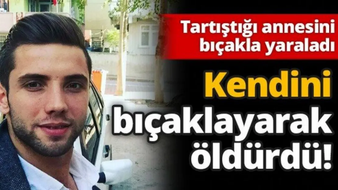 Kendini bıçaklayarak öldürdü!
