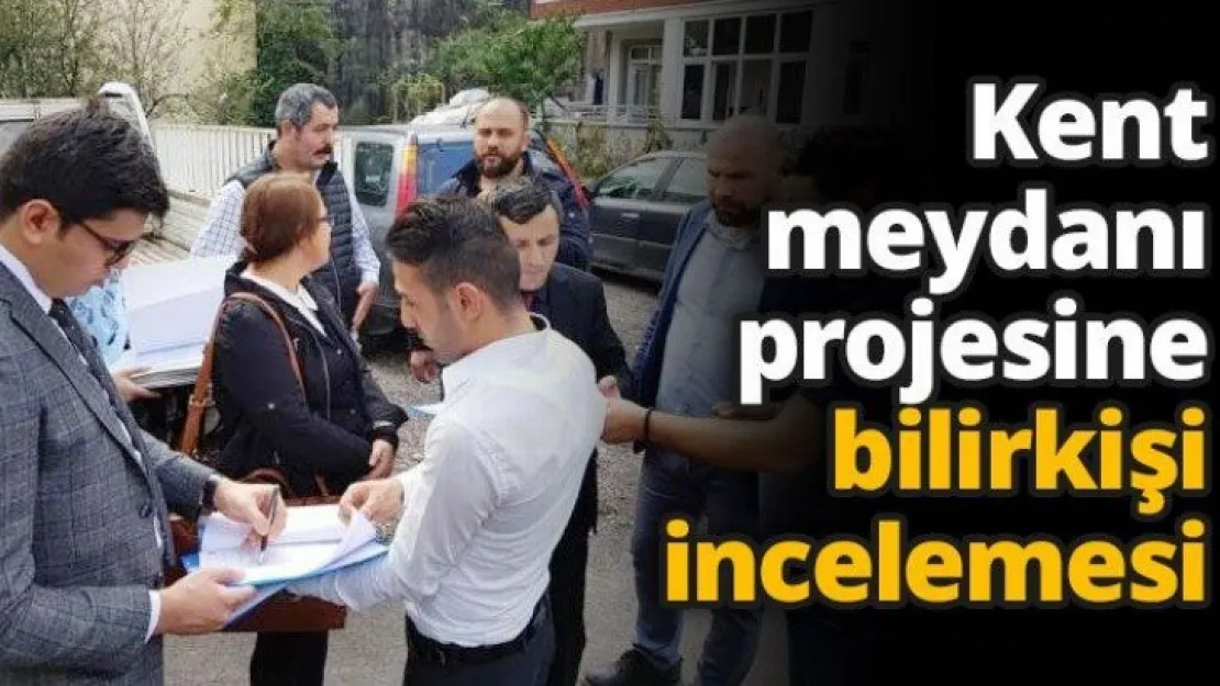 Kent meydanı projesine bilirkişi incelemesi