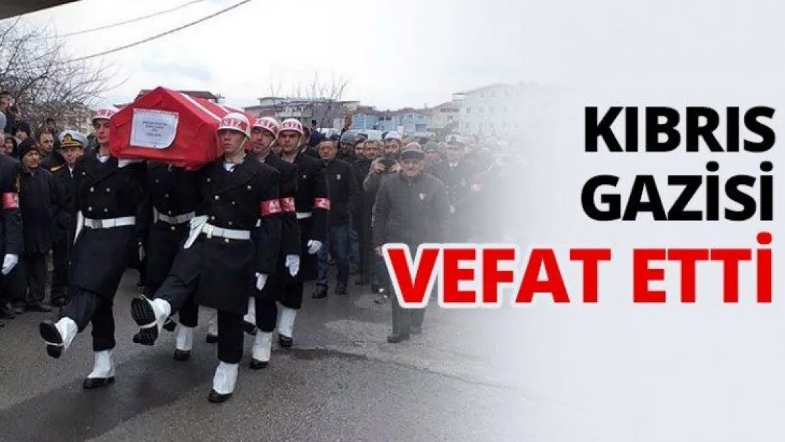 Kıbrıs Gazisi vefat etti