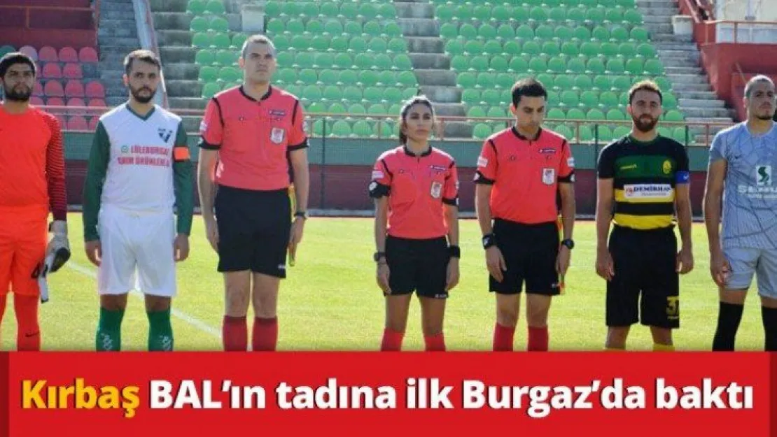 Kırbaş BAL'ın tadına ilk Burgaz'da baktı