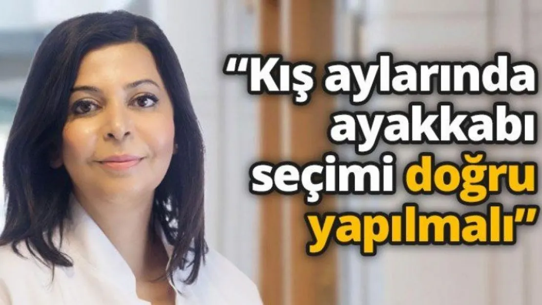 'Kış aylarında ayakkabı seçimi doğru yapılmalı'