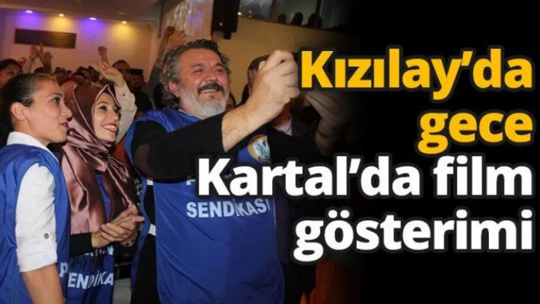 Kızılay'da gece Kartal'da film gösterimi