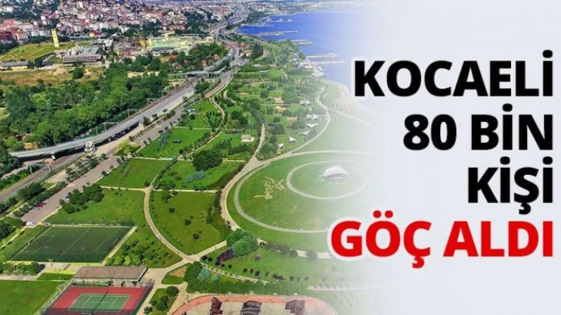 Kocaeli 80 Bin kişi göç aldı
