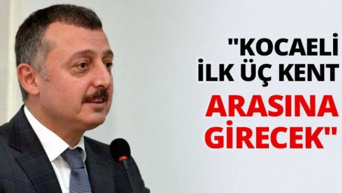 'Kocaeli ilk üç kent arasına girecek'
