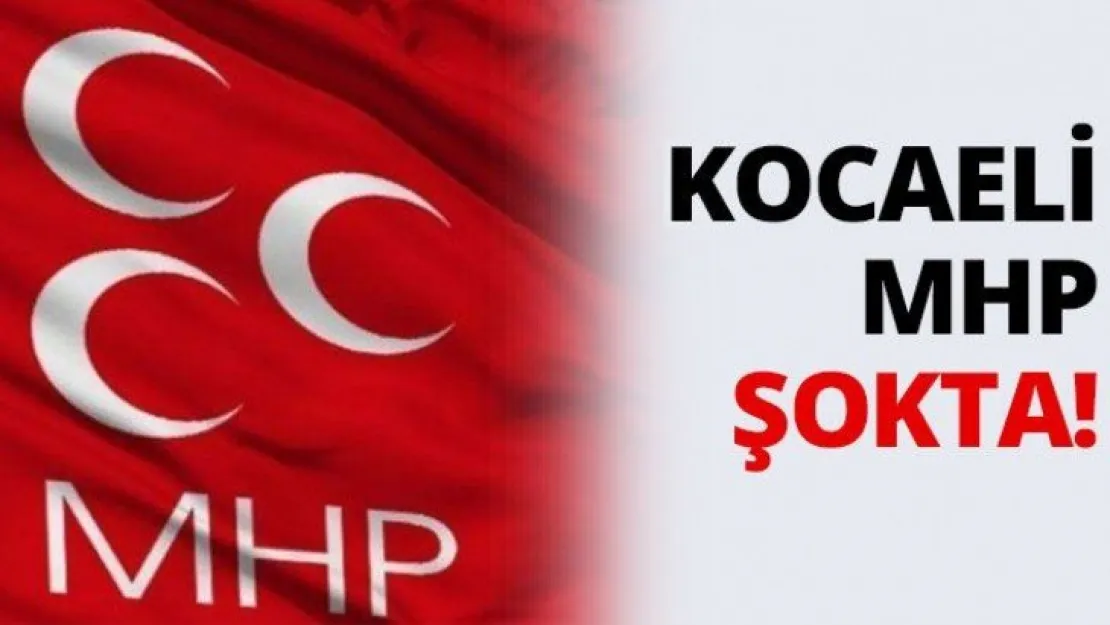Kocaeli MHP şokta!