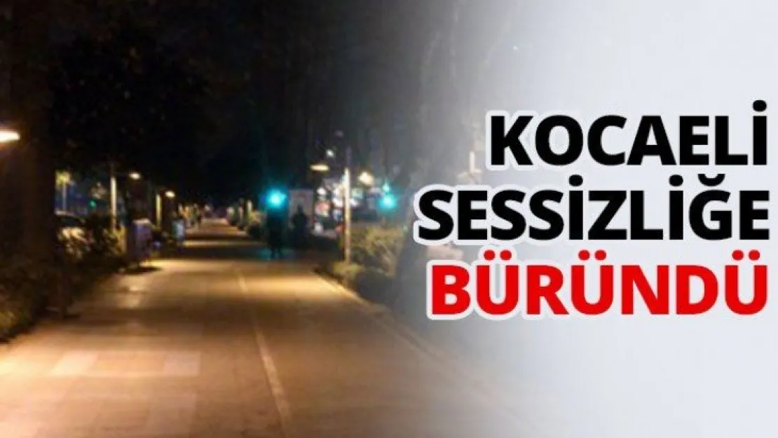 Kocaeli sessizliğe büründü