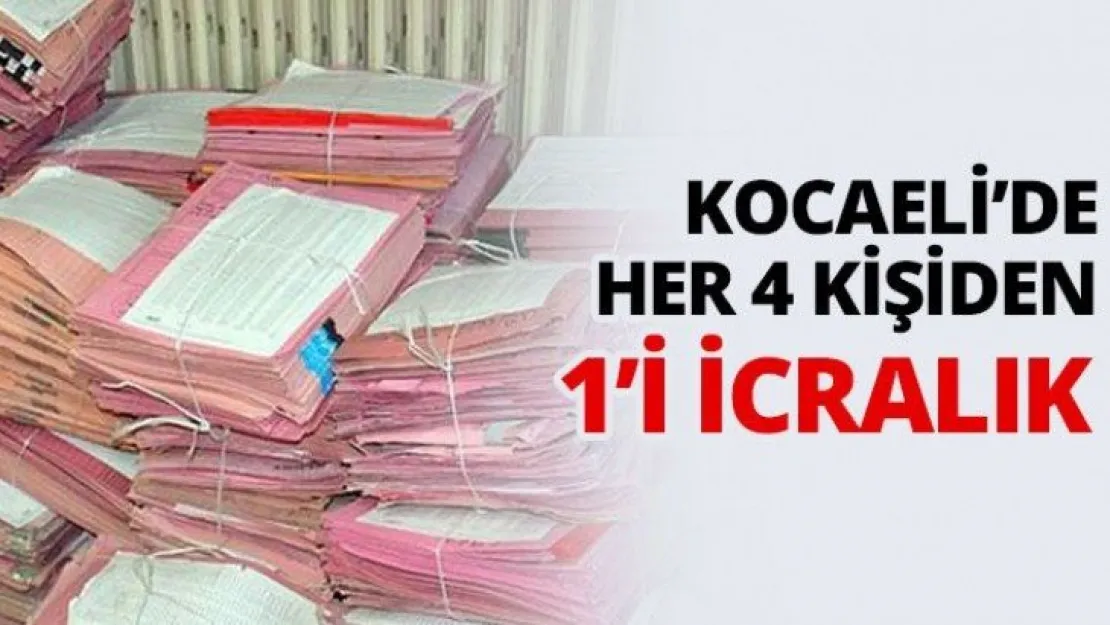 Kocaeli'de her 4 kişiden 1'i icralık