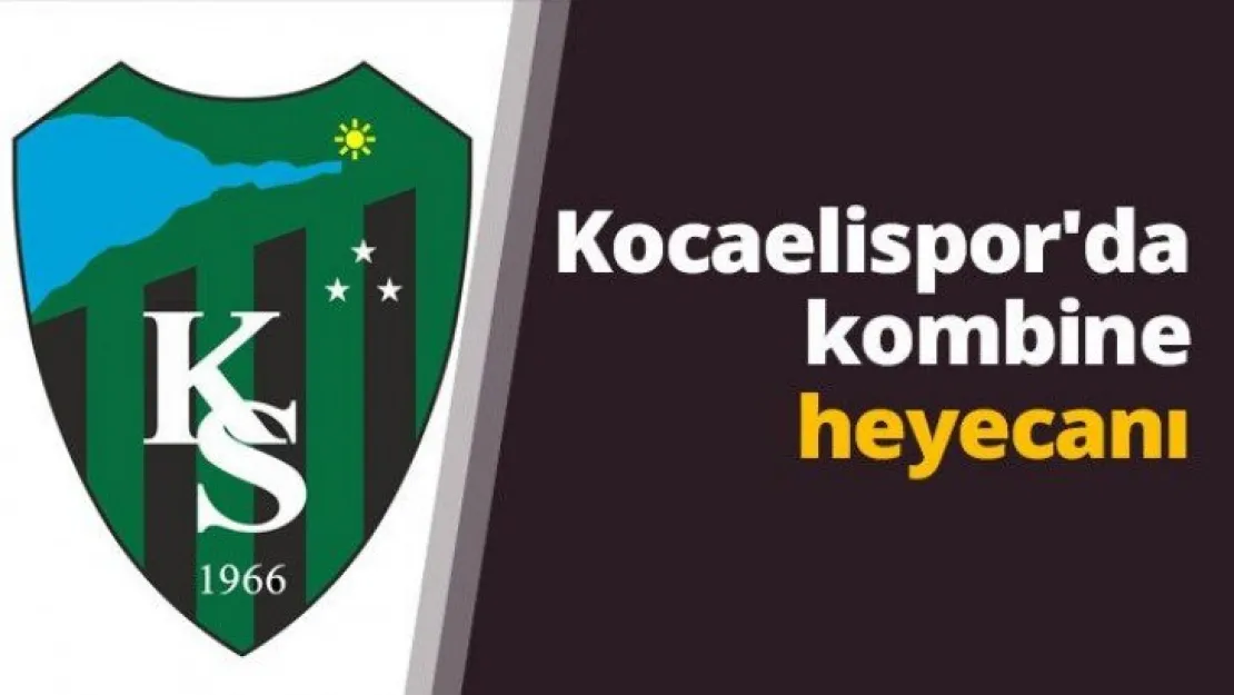Kocaelispor'da kombine heyecanı