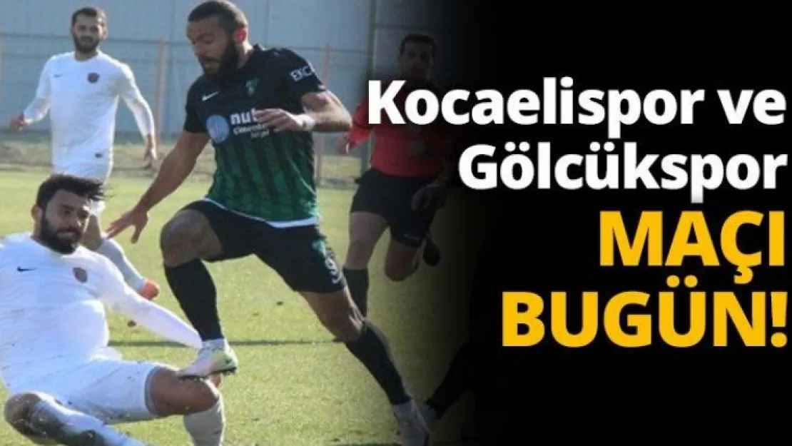 Kocaelispor ve Gölcükspor maçı bugün