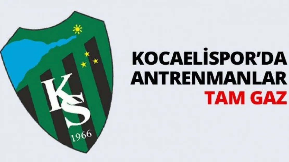 Kocaelispor'da antrenmanlar tam gaz