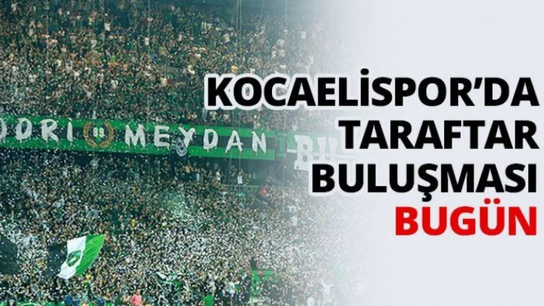 Kocaelispor'da taraftar buluşması bugün