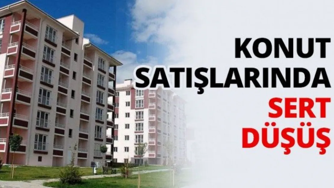 Konut satışlarında sert düşüş