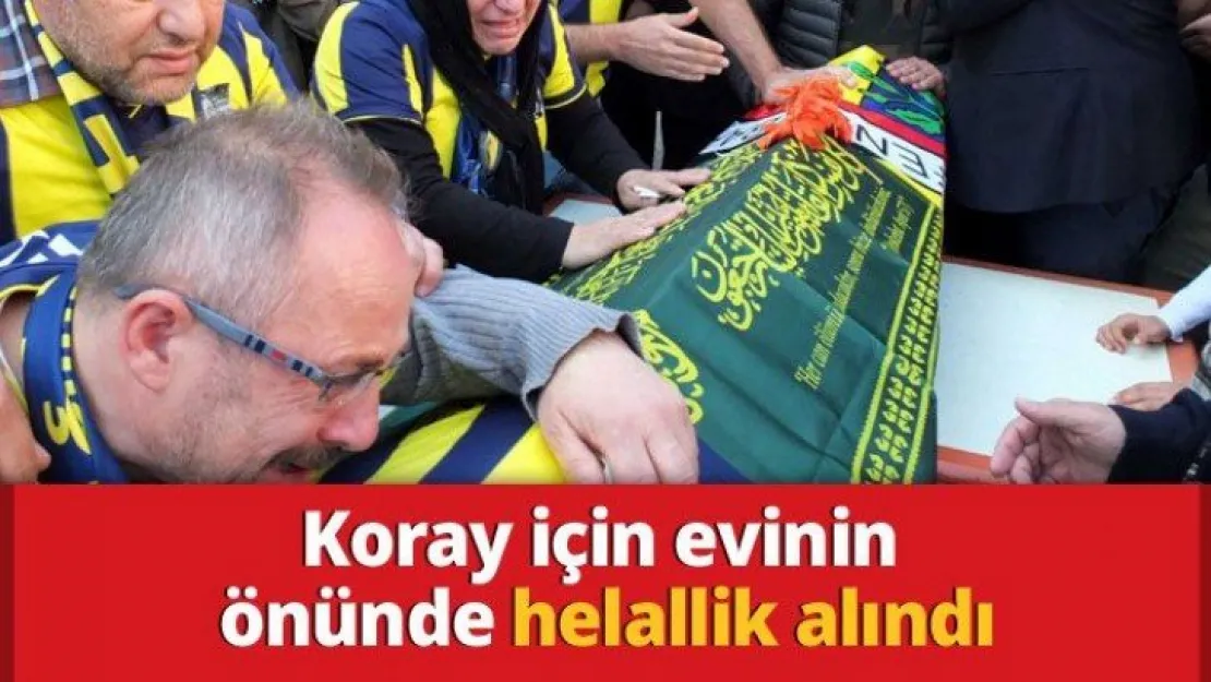 Koray için evinin önünde helallik alındı