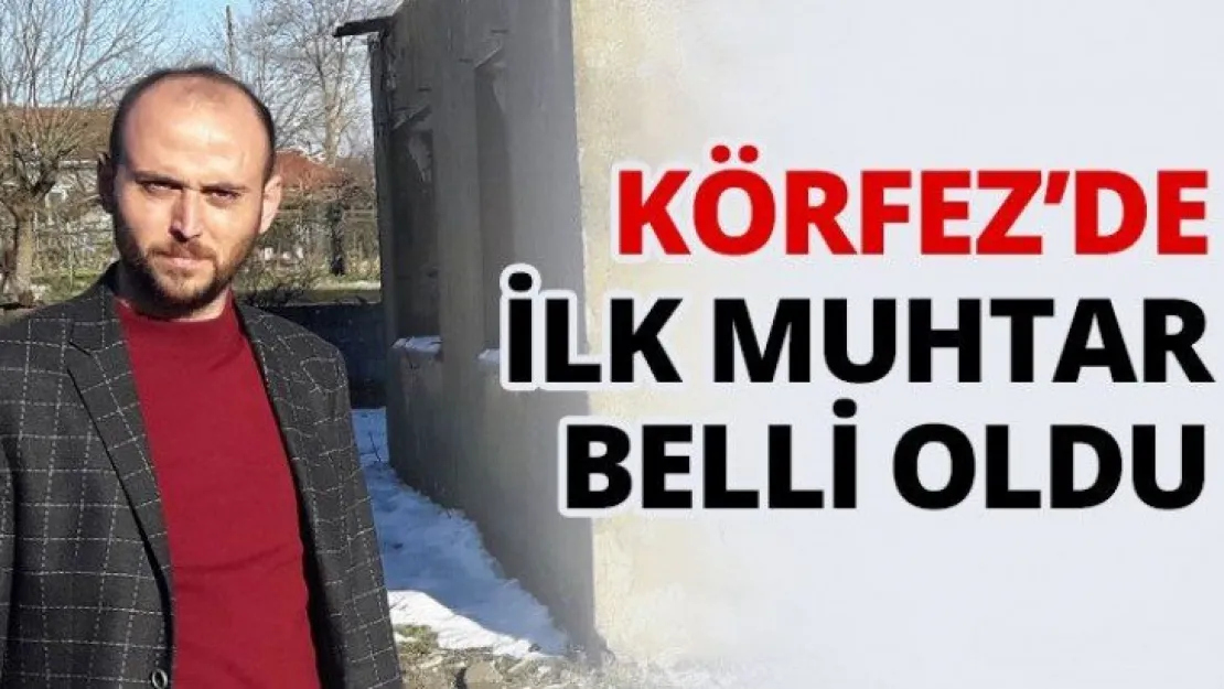 Körfez'de ilk muhtar belli oldu