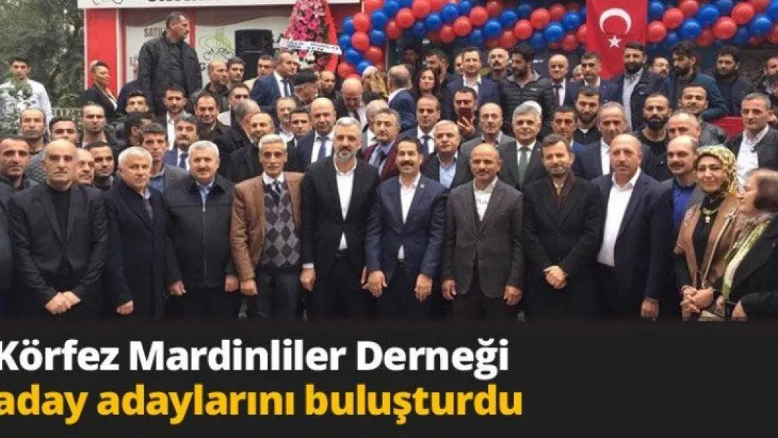 Körfez Mardinliler Derneği aday adaylarını buluşturdu