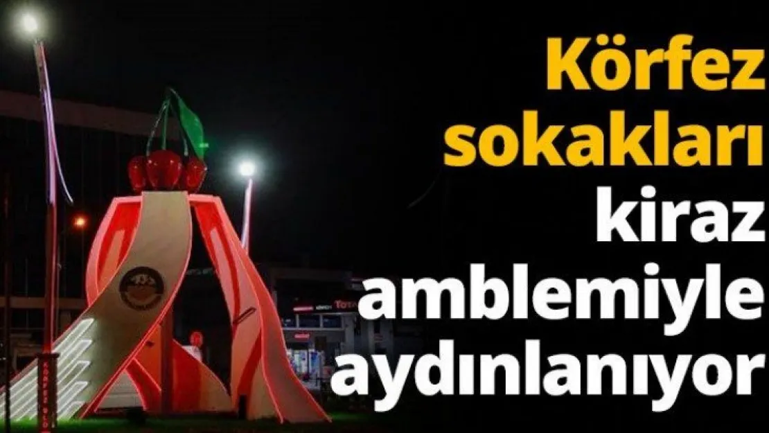 Körfez sokakları kiraz  amblemiyle aydınlanıyor