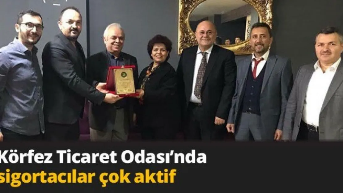 Körfez Ticaret Odası'nda sigortacılar çok aktif