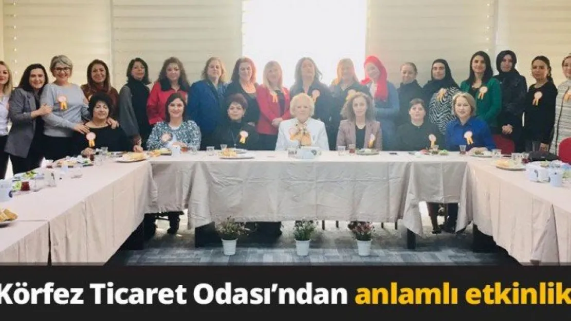 Körfez Ticaret Odası'ndan Anlamlı Etkinlik