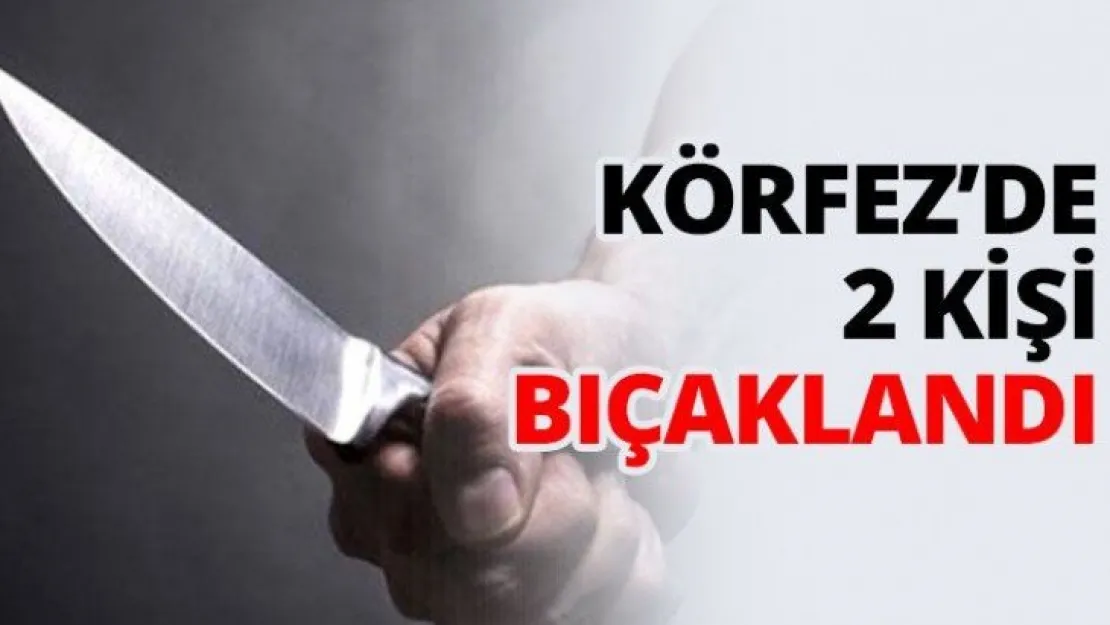 Körfez'de 2 kişi bıçaklandı