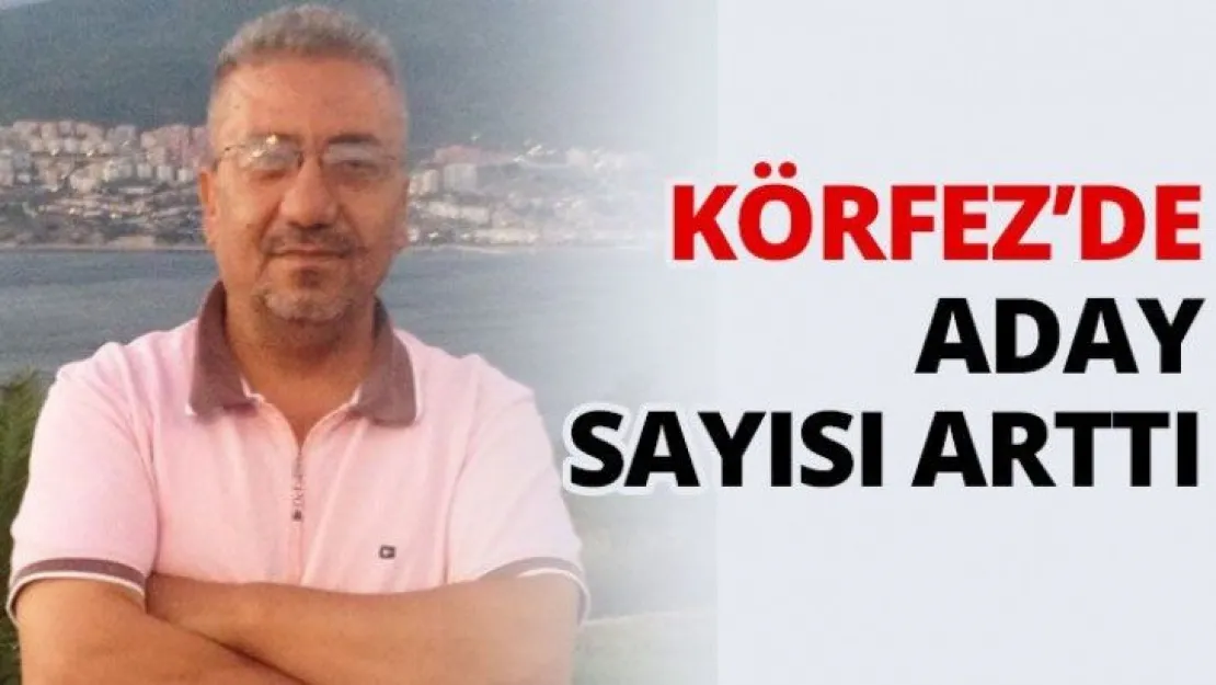 Körfez'de aday sayısı arttı