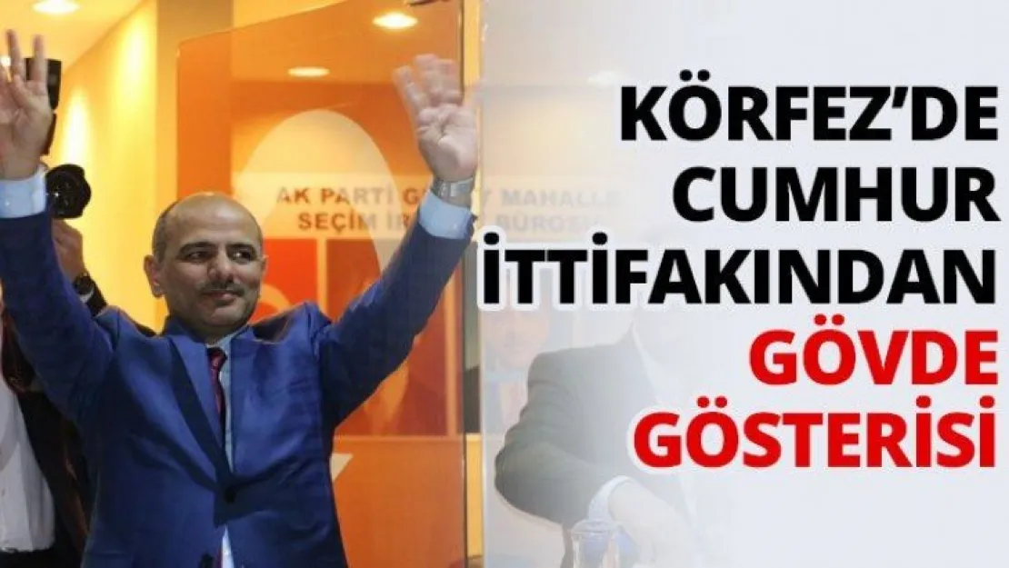 Körfez'de Cumhur İttifakından Gövde Gösterisi